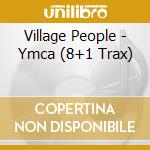 Village People - Ymca (8+1 Trax) cd musicale di Village People