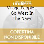Village People - Go West In The Navy cd
