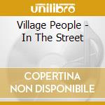 Village People - In The Street cd musicale di Village People