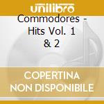 Commodores - Hits Vol. 1 & 2 cd musicale di Commodores