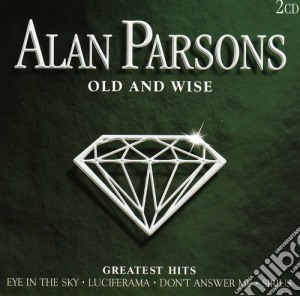 Alan Parsons - Old & Wise-Greatest Hits cd musicale di Alan Parsons