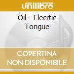 Oil - Elecrtic Tongue cd