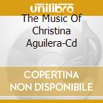 The Music Of Christina Aguilera-Cd cd