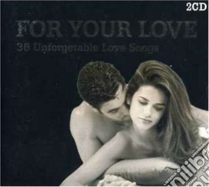 For Your Love: 36 Unforgettable Songs / Various (2 Cd) cd musicale