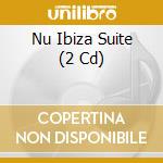Nu Ibiza Suite (2 Cd) cd