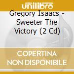 Gregory Isaacs - Sweeter The Victory (2 Cd) cd musicale di Gregory Isaacs