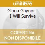 Gloria Gaynor - I Will Survive cd musicale di Gloria Gaynor