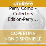 Perry Como - Collectors Edition-Perry Como cd musicale di Perry Como