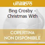 Bing Crosby - Christmas With cd musicale