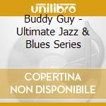 Buddy Guy - Ultimate Jazz & Blues Series cd
