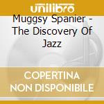 Muggsy Spanier - The Discovery Of Jazz cd