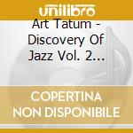 Art Tatum - Discovery Of Jazz Vol. 2 (2 Cd) cd