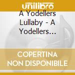 A Yodellers Lullaby - A Yodellers Lullaby cd