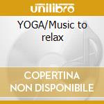 YOGA/Music to relax cd