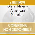 Glenn Miller - American Patroli [German Import] cd musicale di Glenn Miller