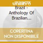 Brazil - Anthology Of Brazilian Music cd