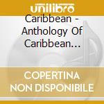 Caribbean - Anthology Of Caribbean Music cd