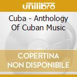 Cuba - Anthology Of Cuban Music cd