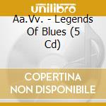 Aa.Vv. - Legends Of Blues (5 Cd) cd