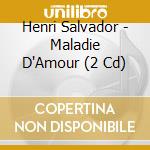 Henri Salvador - Maladie D'Amour (2 Cd) cd