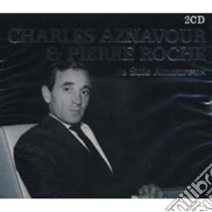 Charles Aznavour / Pierre Roche - Je Suis Amoureux (2 Cd) cd musicale di AZNAVOUR CHARLES