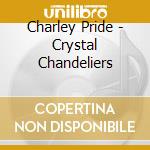 Charley Pride - Crystal Chandeliers cd