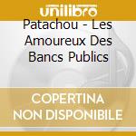 Patachou - Les Amoureux Des Bancs Publics cd