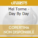 Mel Torme - Day By Day cd musicale di Mel Torme