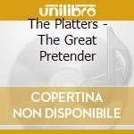 The Platters - The Great Pretender cd musicale di The Platters