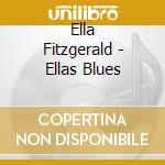 Ella Fitzgerald - Ellas Blues cd musicale di Ella Fitzgerald