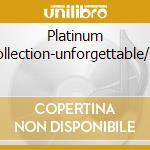 Platinum Collection-unforgettable/2c cd