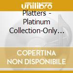 Platters - Platinum Collection-Only You/2Cd cd