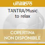 TANTRA/Music to relax cd