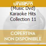 (Music Dvd) Karaoke Hits Collection 11 cd musicale