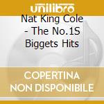 Nat King Cole - The No.1S Biggets Hits cd musicale di Nat King Cole