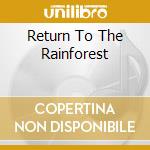 Return To The Rainforest cd musicale di ARTISTI VARI