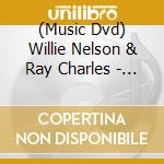 (Music Dvd) Willie Nelson & Ray Charles - Live In Concert cd