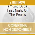 (Music Dvd) First Night Of The Proms cd musicale