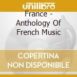 France - Anthology Of French Music cd