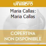 Maria Callas: Maria Callas cd musicale di CALLAS MARIA