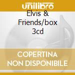 Elvis & Friends/box 3cd cd