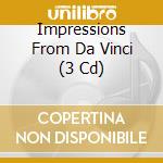 Impressions From Da Vinci (3 Cd) cd