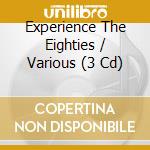 Experience The Eighties / Various (3 Cd) cd