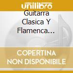 Guitarra Clasica Y Flamenca Espa?Ola (2 Cd) / Various cd