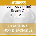 Four Tops (The) - Reach Out I Ll Be There cd