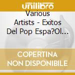 Various Artists - Exitos Del Pop Espa?Ol 60-70 cd