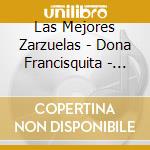 Las Mejores Zarzuelas - Dona Francisquita - Luisa Fernanda (2 Cd) cd