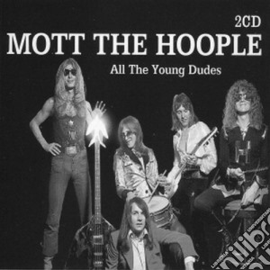 Mott The Hoople - Imp - All The Young Dudes (2 Cd) cd musicale di Mott The Hoople