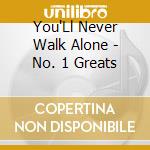 You'Ll Never Walk Alone - No. 1 Greats cd