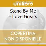 Stand By Me - Love Greats cd